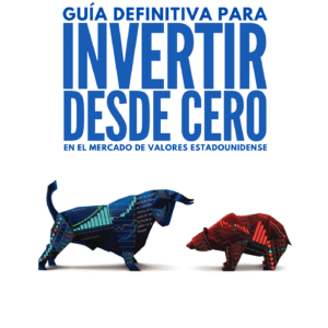 INVERTIR EN BOLSA DE VALORES ESTADOUNIDENSE (Guía para principiantes)